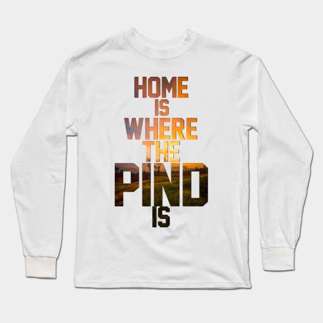 Home is where the Pind is Long Sleeve T-Shirt by SAN ART STUDIO 